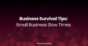 Business Survival Tips Small Business Slow Times