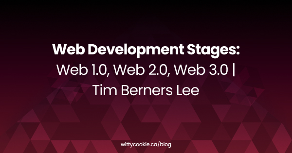 Web Development Stages Web 1.0 Web 2.0 Web 3.0 Tim Berners Lee