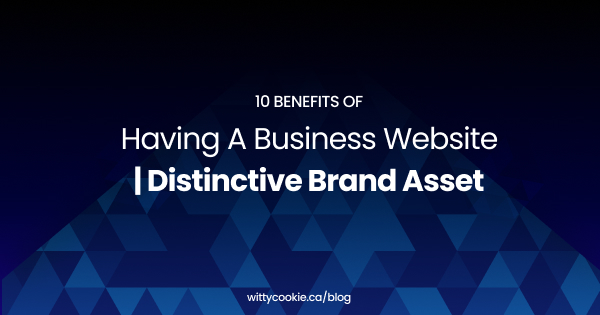 10 Benefits of Having a Business Website Distinctive Brand Asset