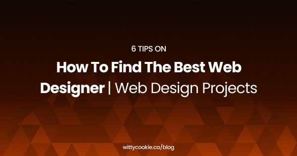 6 Tips on How to Find the Best Web Designer Web Design Projects