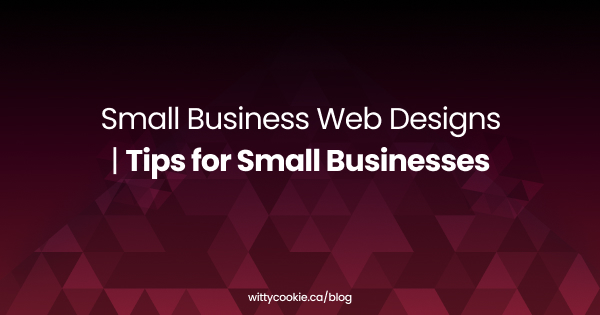 Small Business Web Designs Tips for Small Businesses