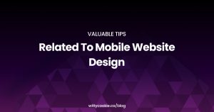 Valuable tips related to mobile website design
