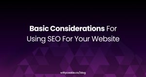 Basic Considerations for Using SEO for Your Website