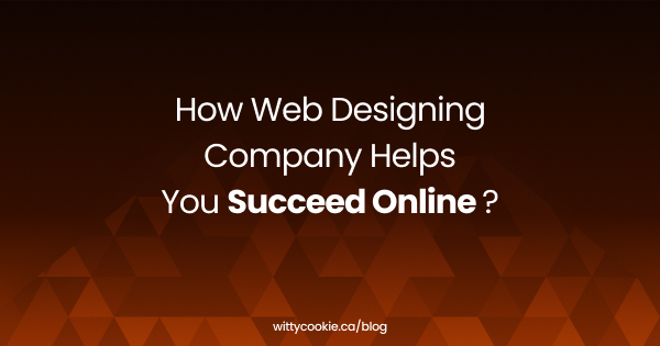 How web designing company helps you succeed online