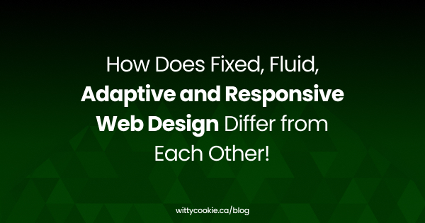 How Does Fixed Fluid Adaptive and Responsive Web Design Differ from Each Other