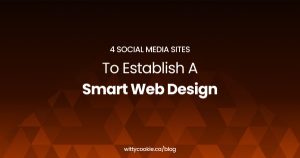 4 Social Media Sites to Establish A Smart Web Design