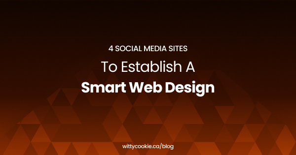 4 Social Media Sites to Establish A Smart Web Design