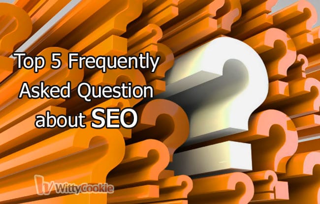 Top 5 Frequently Asked Question about SEO