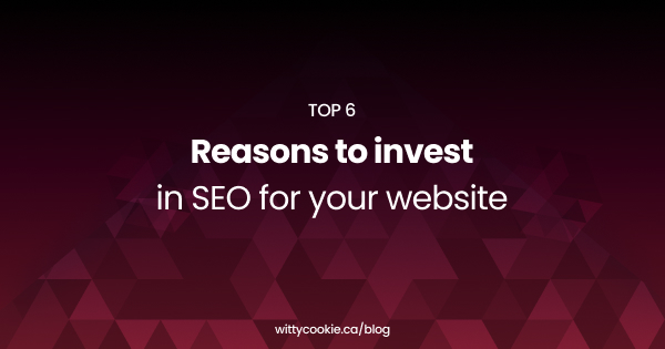 Top 6 Reasons to invest in SEO for your website