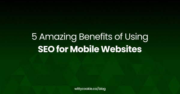 5 Amazing Benefits of Using SEO for Mobile Websites
