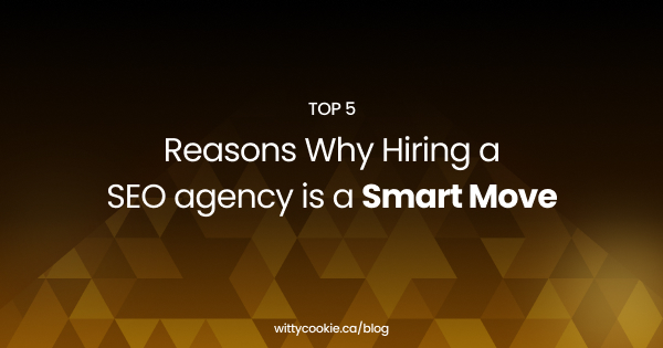 Top 5 Reasons Why Hiring an SEO agency is a Smart Move