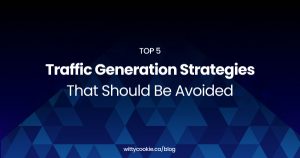 Top 5 Traffic Generation Strategies That Should Be Avoided