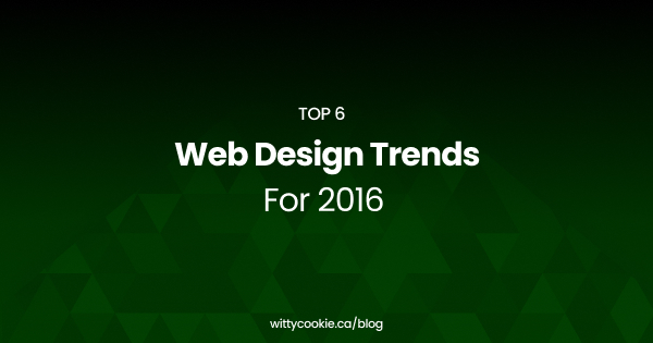 Top 6 Web Design Trends For 2016