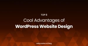 Top 8 Cool Advantages of WordPress Website Design