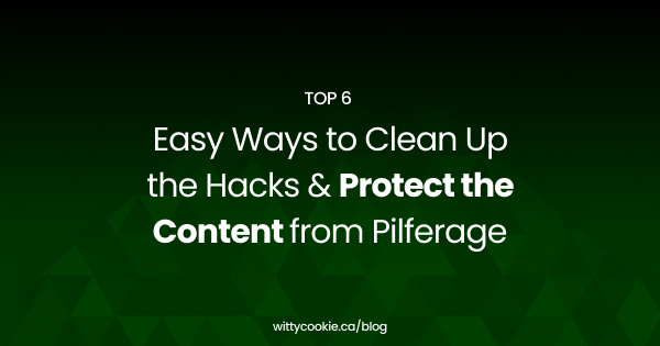 Top 6 Easy Ways to Clean Up the Hacks Protect the Content from Pilferage 1