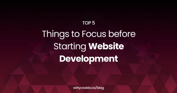 Top 5 Things to Focus before Starting Website Development 1