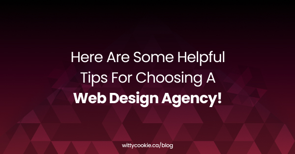 Here Are Some Helpful Tips For Choosing A Web Design Agency