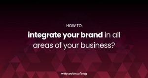 How to integrate your brand in all areas of your business