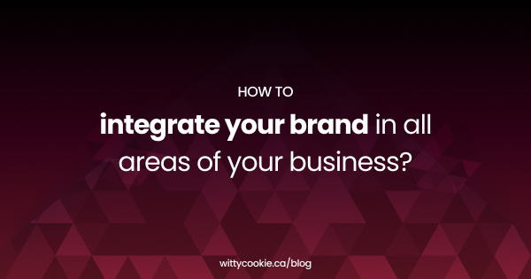 How to integrate your brand in all areas of your business