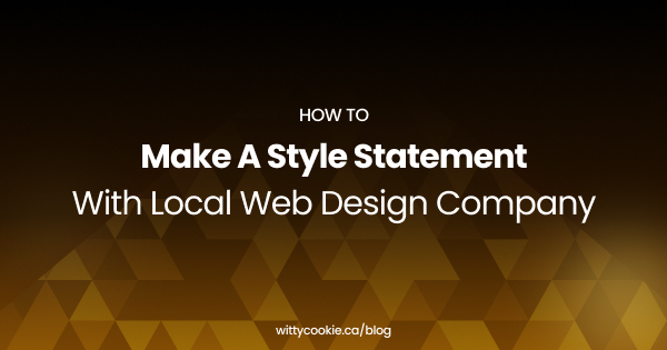 How to make a style statement with local web design company
