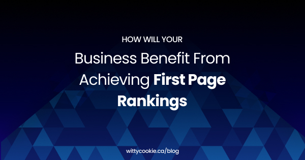 How will your Business Benefit from achieving first page rankings 1
