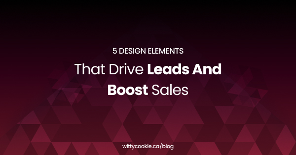 5 Design Elements That Drive Leads And Boost Sales