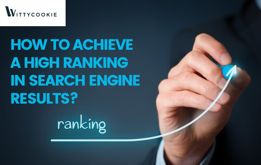 HOW TO ACHIEVE A HIGH RANKING IN SEARCH ENGINE RESULTS