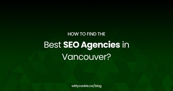 How to Find the Best SEO Agencies in Vancouver