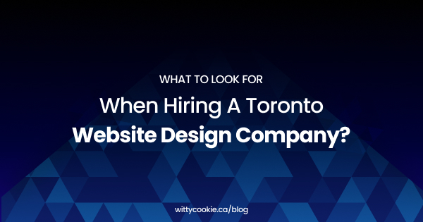 What To Look For When Hiring A Toronto Website Design Company 1