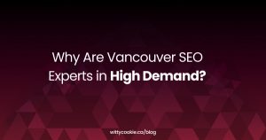 Why Are Vancouver SEO Experts in High Demand