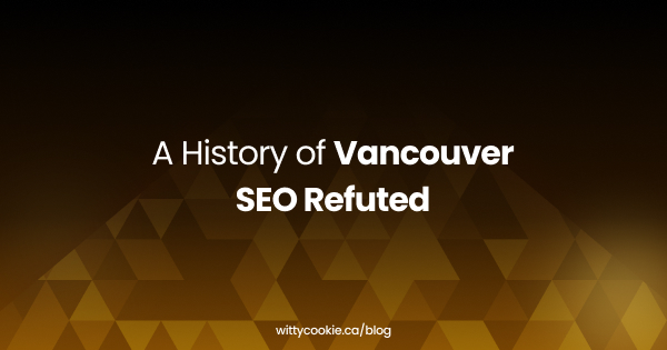 A History of Vancouver SEO Refuted