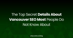 The Top Secret Details About Vancouver SEO Most People Do Not Know About