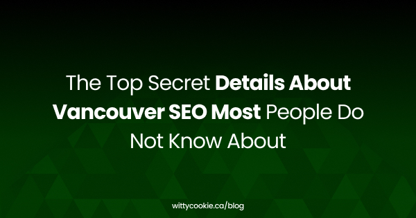 The Top Secret Details About Vancouver SEO Most People Do Not Know About