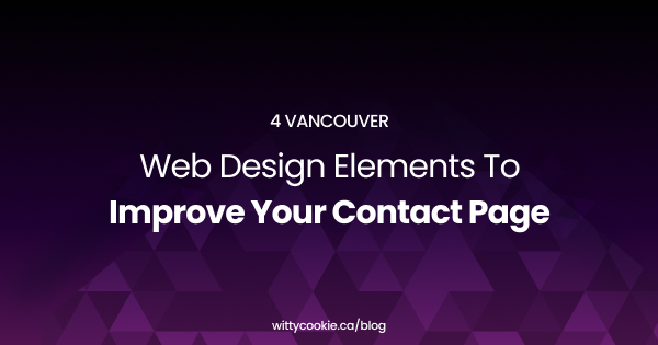 4 Vancouver Web Design Elements To Improve Your Contact Page
