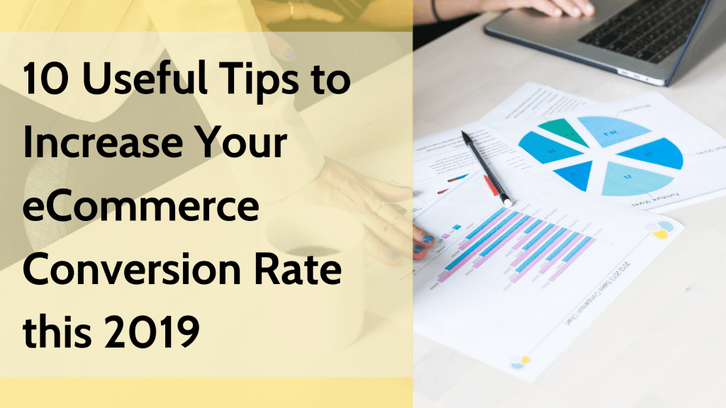 10 Useful Tips to Increase Your eCommerce Conversion Rate This 2019