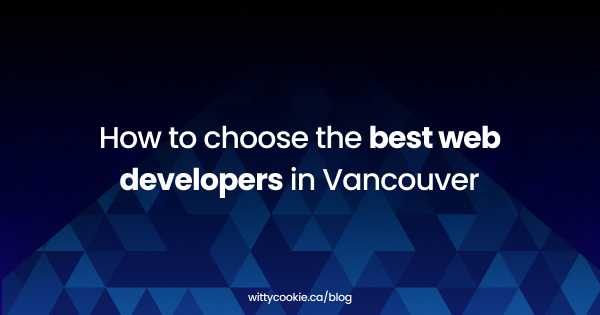 How to choose the best web developers in Vancouver