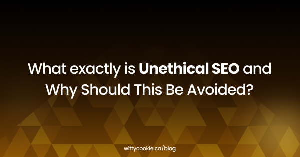 What exactly is Unethical SEO and Why Should This Be Avoided