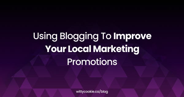 Using Blogging To Improve Your Local Marketing Promotions