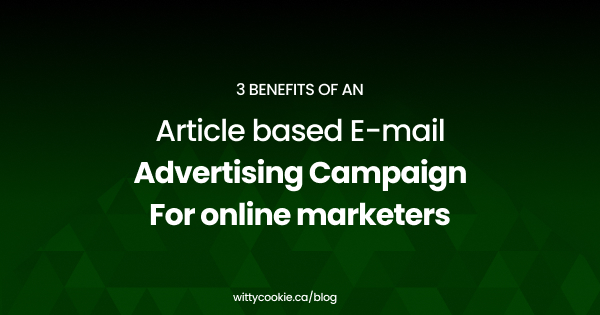 3 Benefits of an Article based E mail Advertising Campaign For online marketers