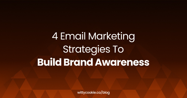 4 Email Marketing Strategies To Build Brand Awareness