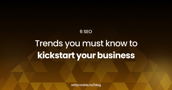 6 SEO Trends you must know to kickstart your business