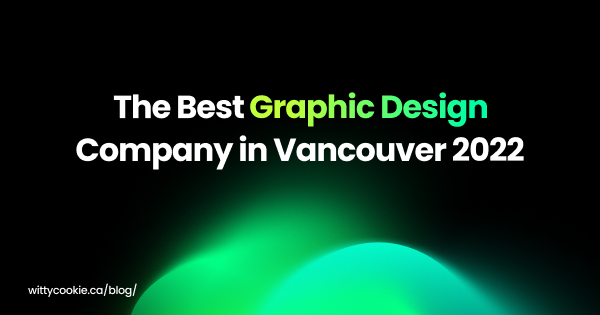 The Best Graphic Design Company in Vancouver 2022